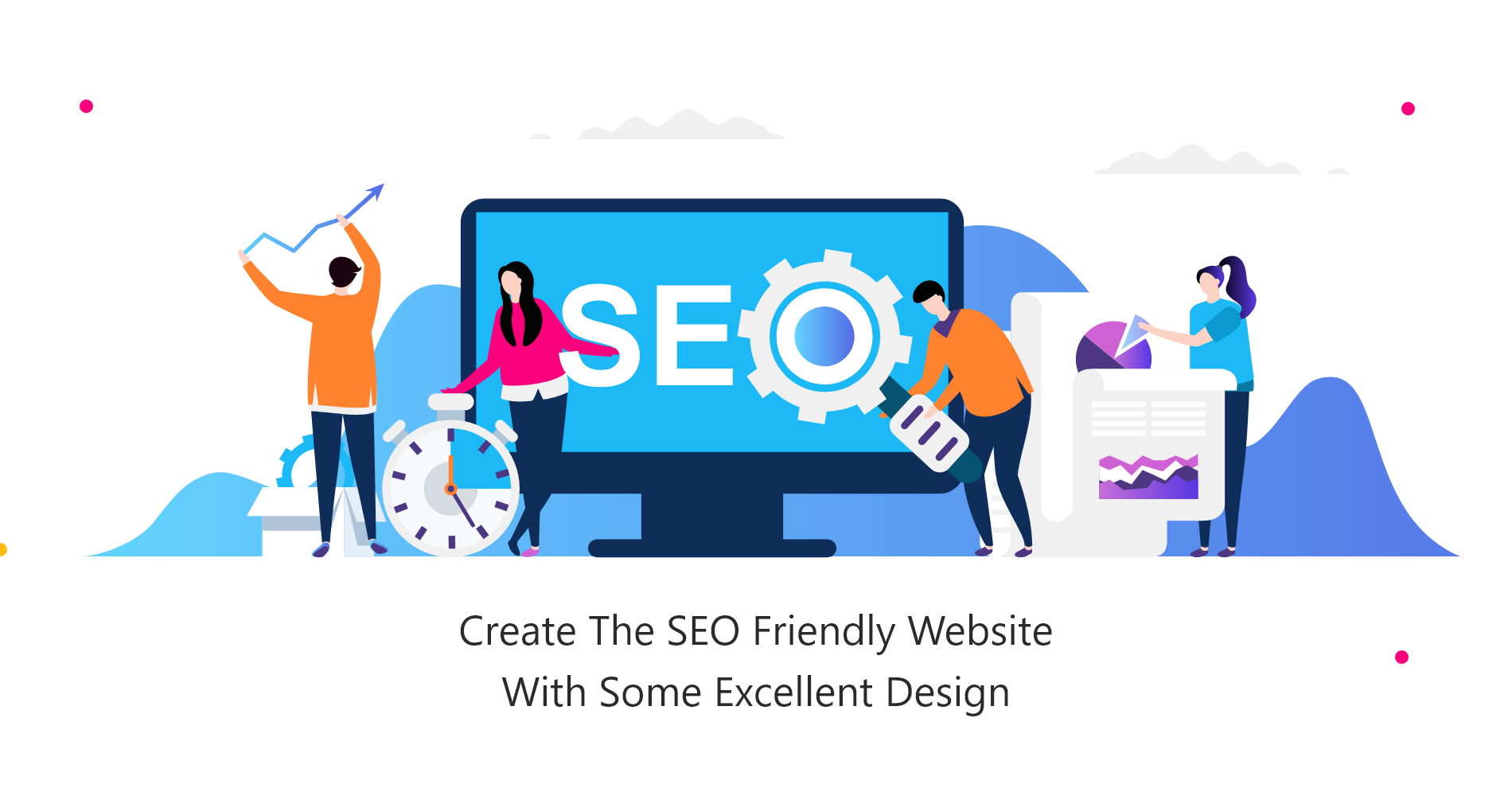 Create the SEO friendly website with some excellent design