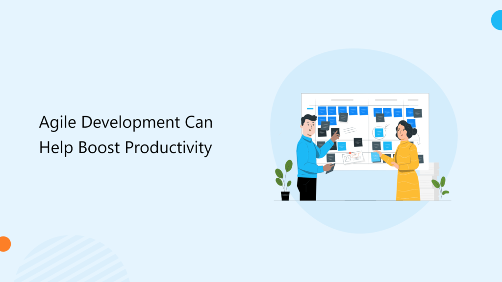 Agile Development Can Help Boost Productivity