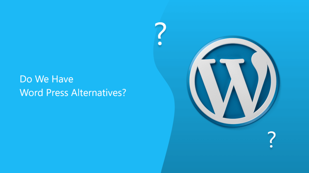 Do We Have WordPress Alternatives?