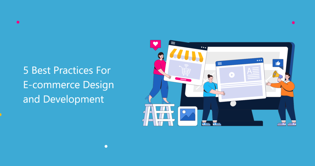 5 Best Practices for E-commerce Design and Development