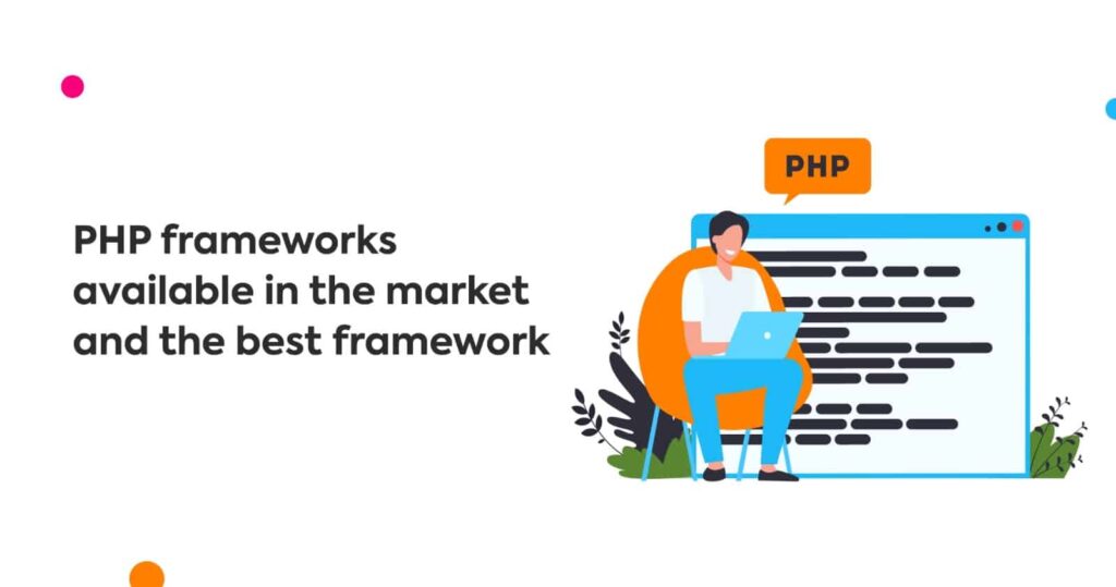 php frameworks available in the market